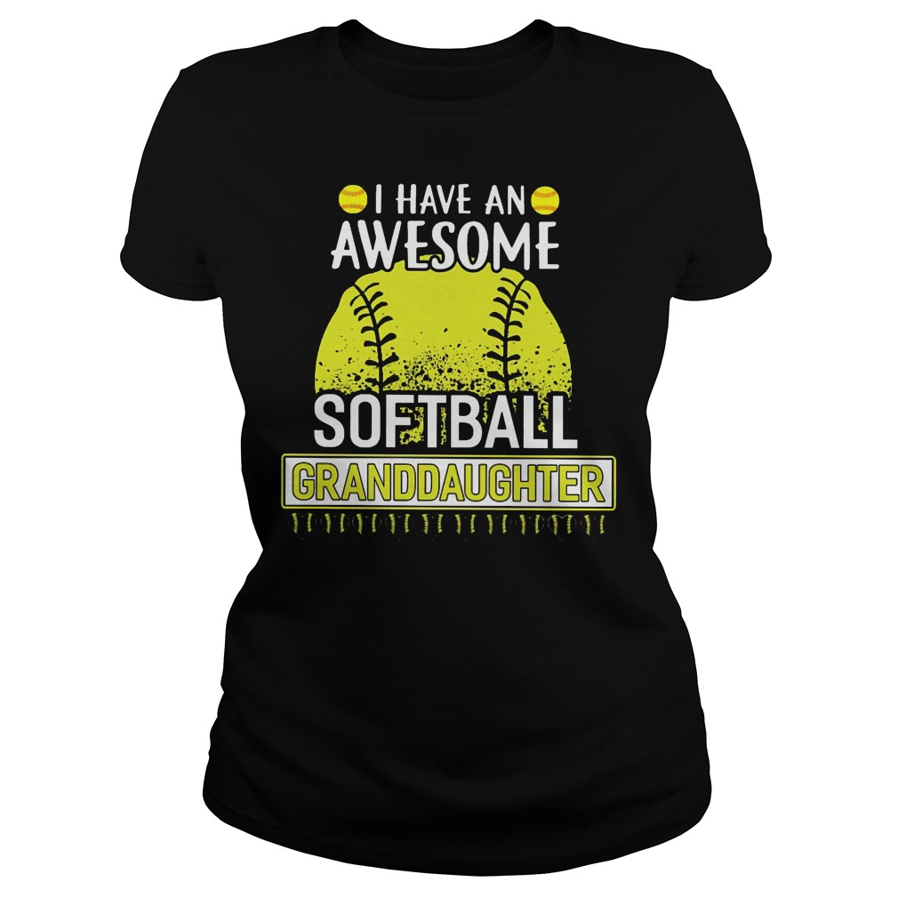 I Have An Awesome Softball Granddaughter Ladies