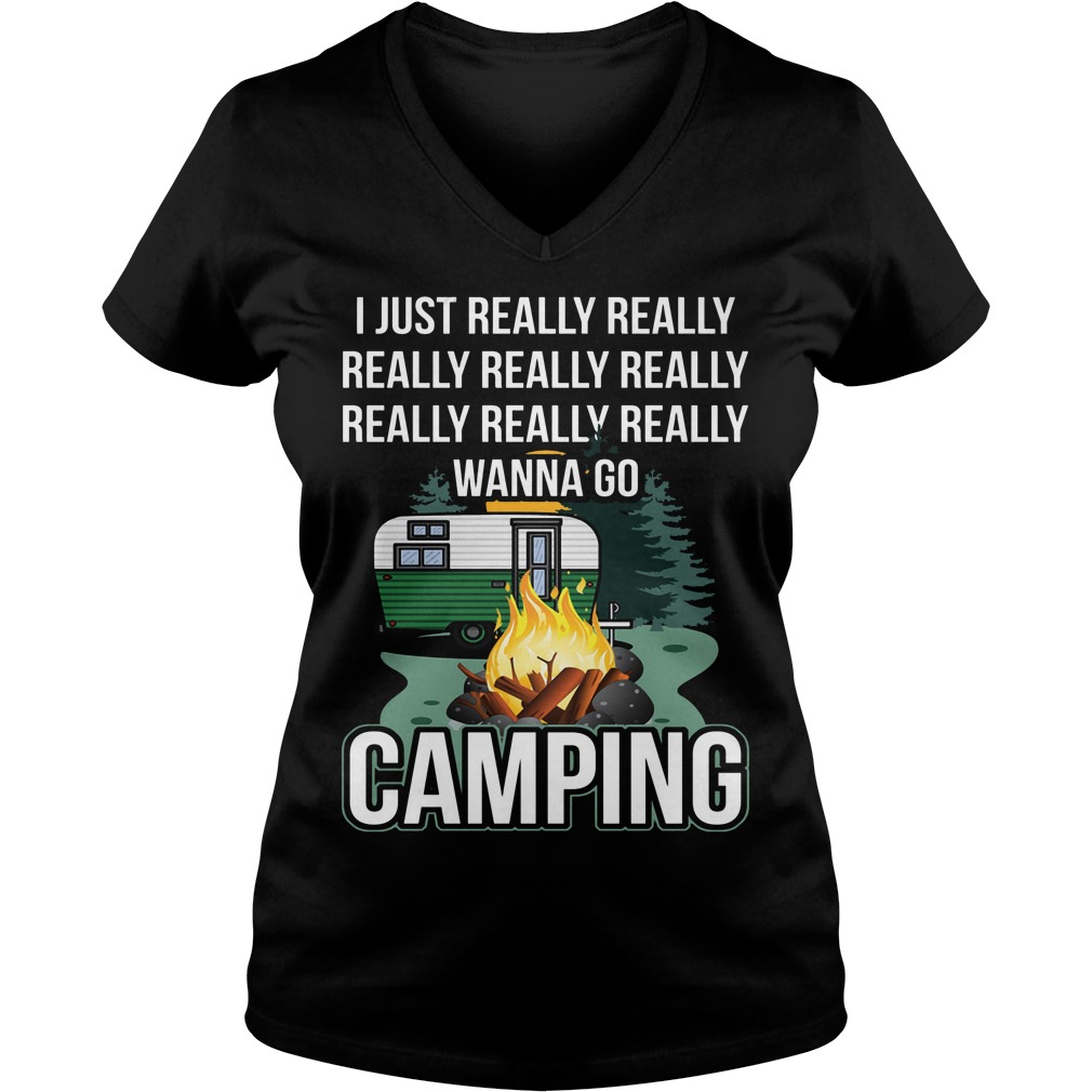 I Just Really Really Wanna Go Camping V Neck