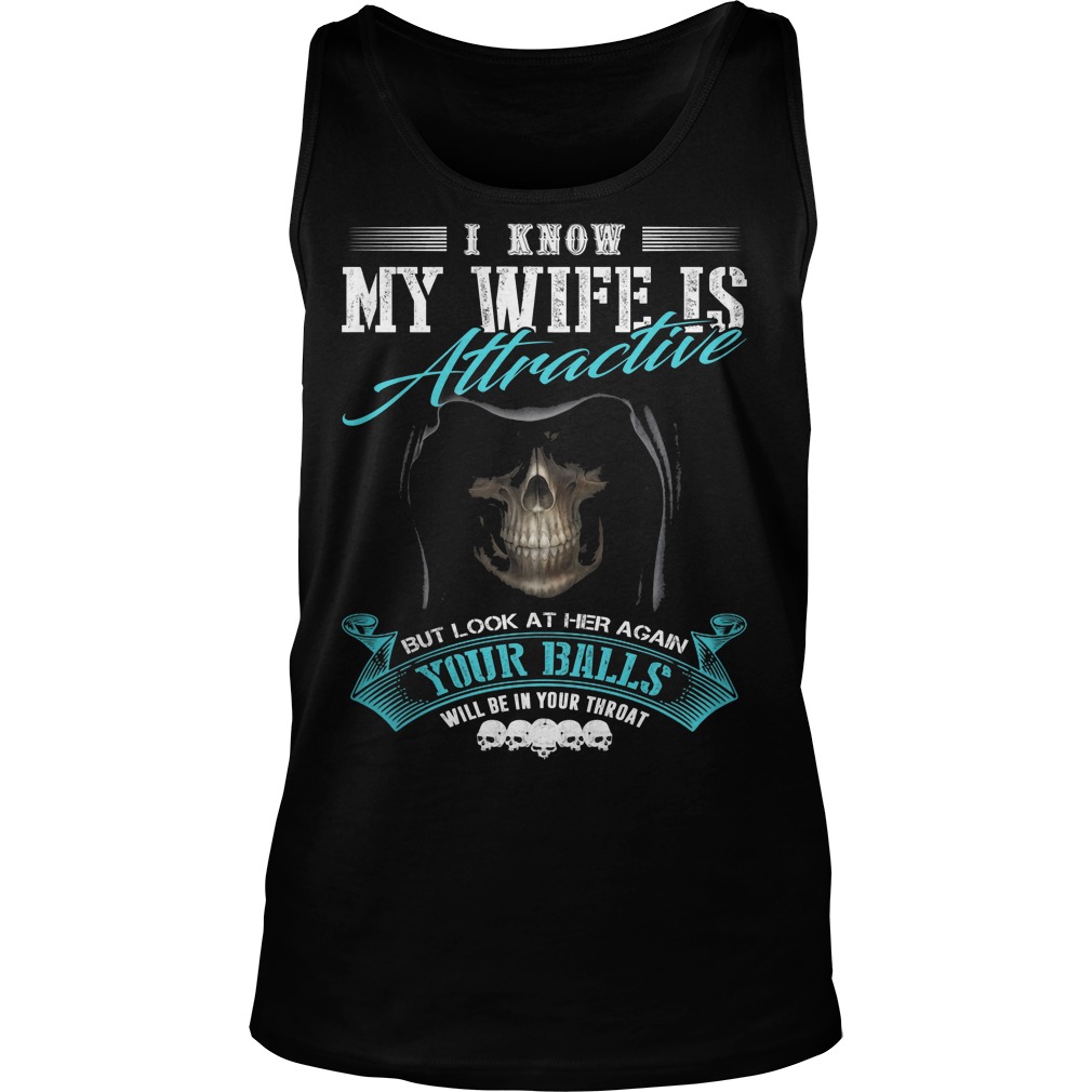 I Know My Wife Is Attractive But Look At Her Again Tanktop