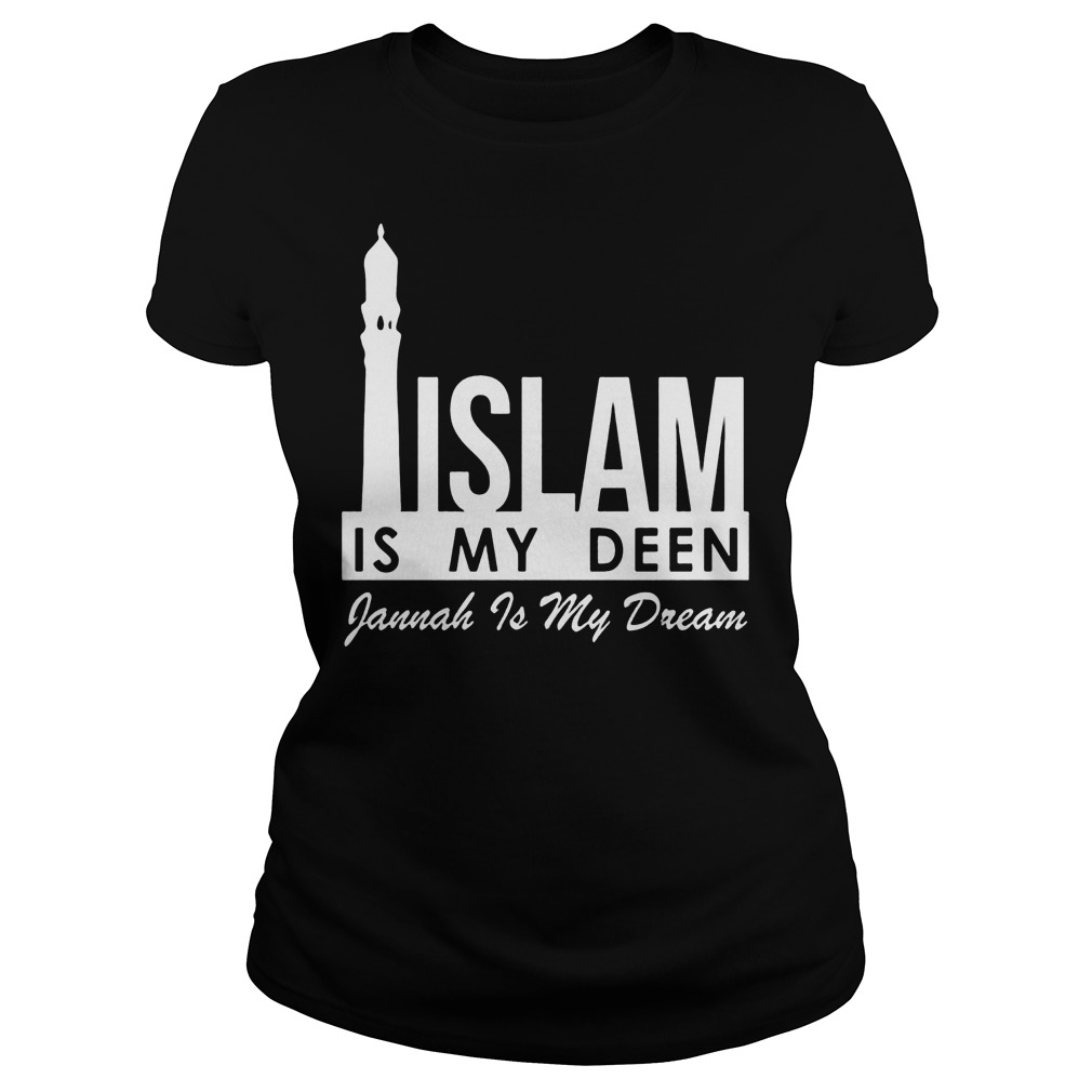 Islam Is My Deen Gannah Is My Dream Ladies