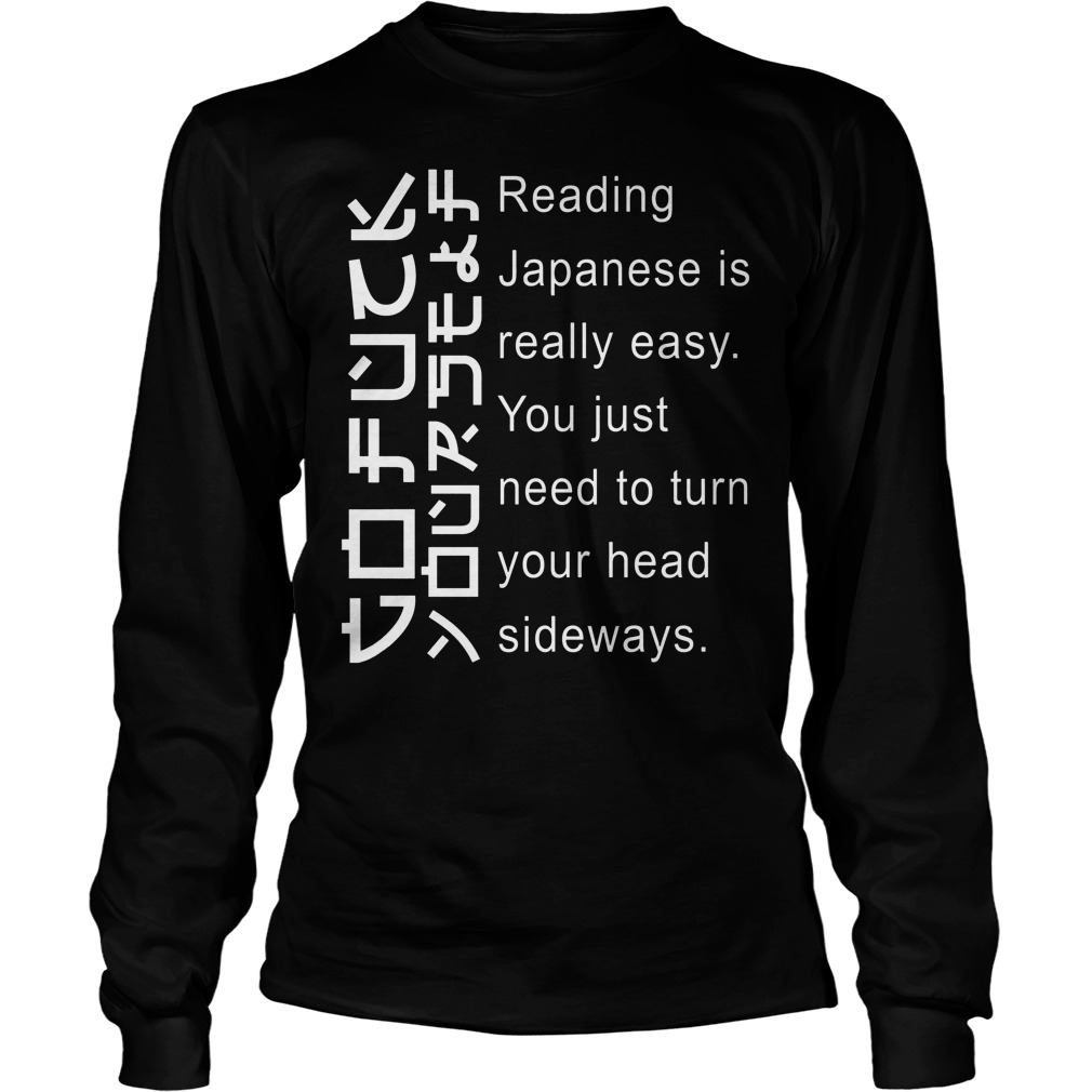 Japanese Is Really Easy You Just Need To Turn Your Head Sideways Longsleeve