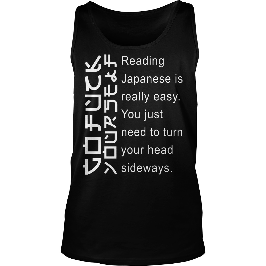 Japanese Is Really Easy You Just Need To Turn Your Head Sideways Tanktop