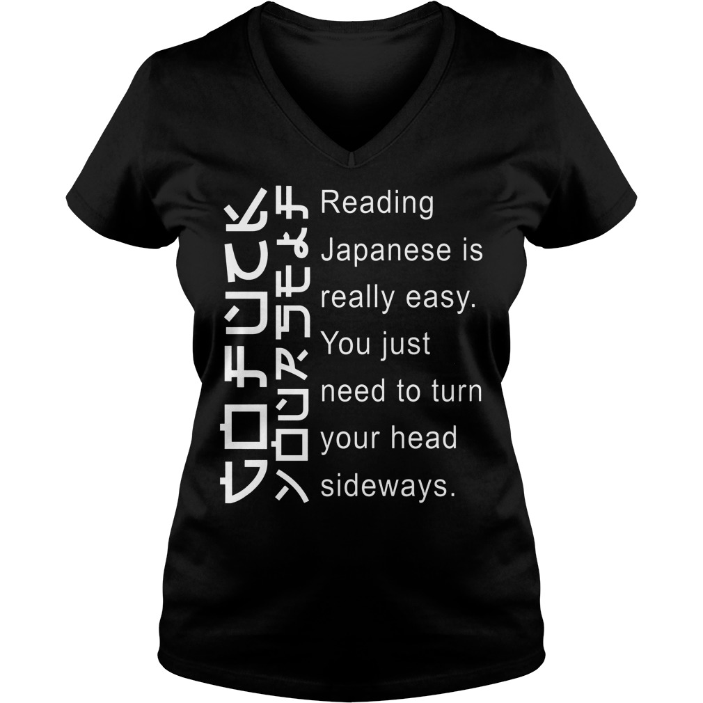 Japanese Is Really Easy You Just Need To Turn Your Head Sideways V Neck