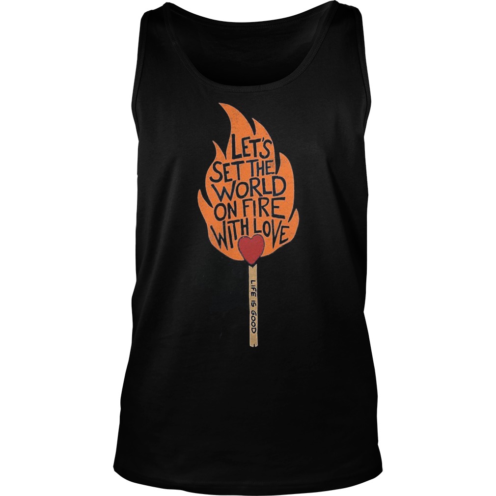 Let's Set The World On Fire With Love Tanktop