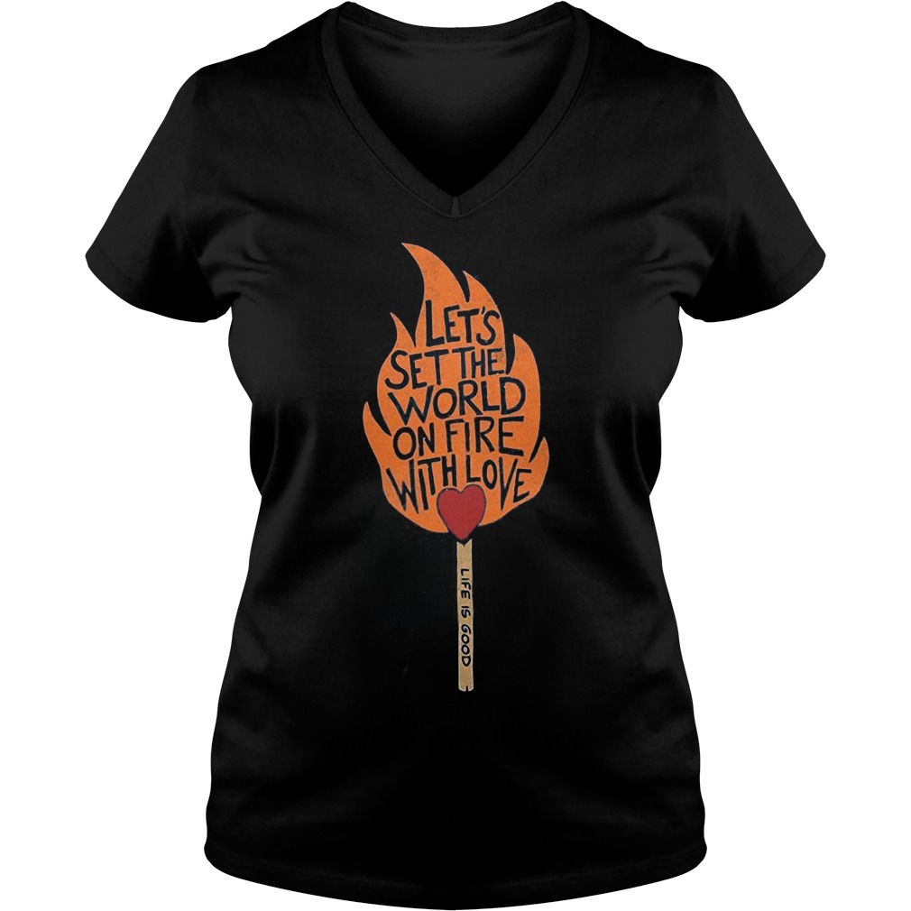 Let's Set The World On Fire With Love V Neck