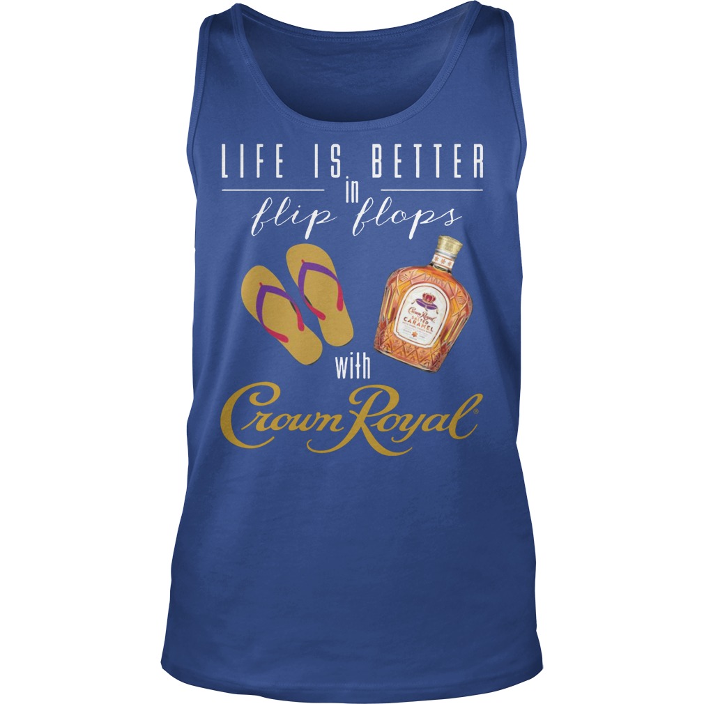 Life Is Better In Flip Flops With Crown Royal Tanktop