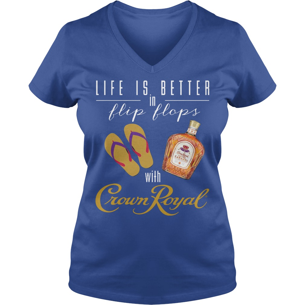 Life Is Better In Flip Flops With Crown Royal V Neck