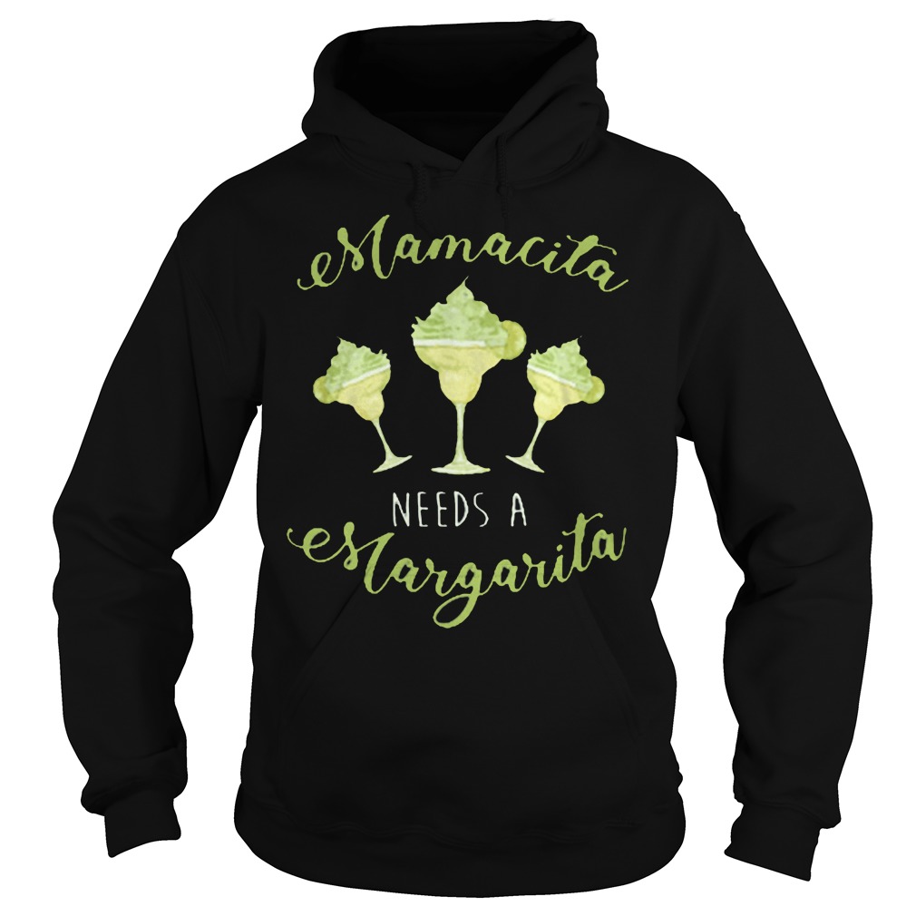 Mamacita Needs A Margarita Hoodie