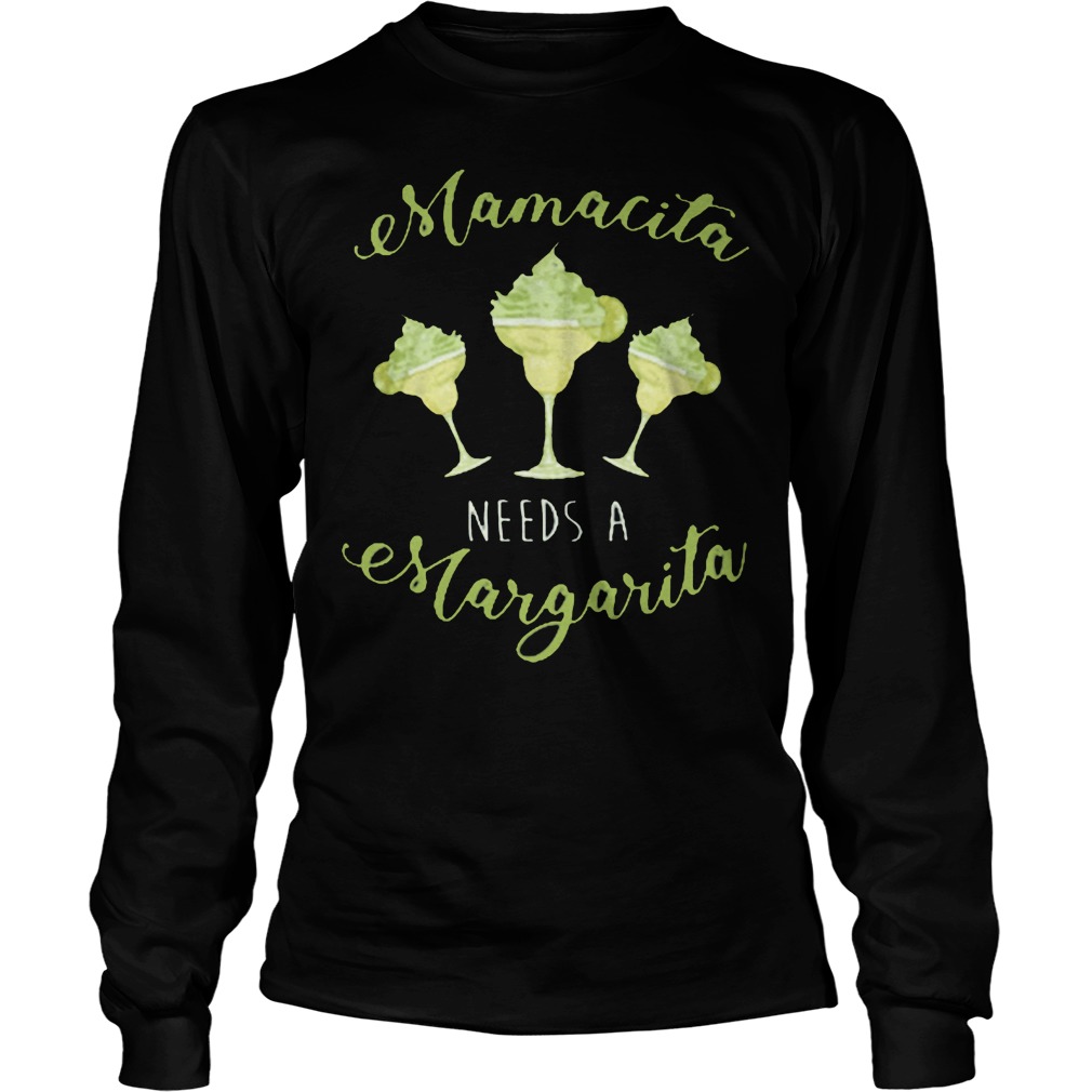 Mamacita Needs A Margarita Longsleeve