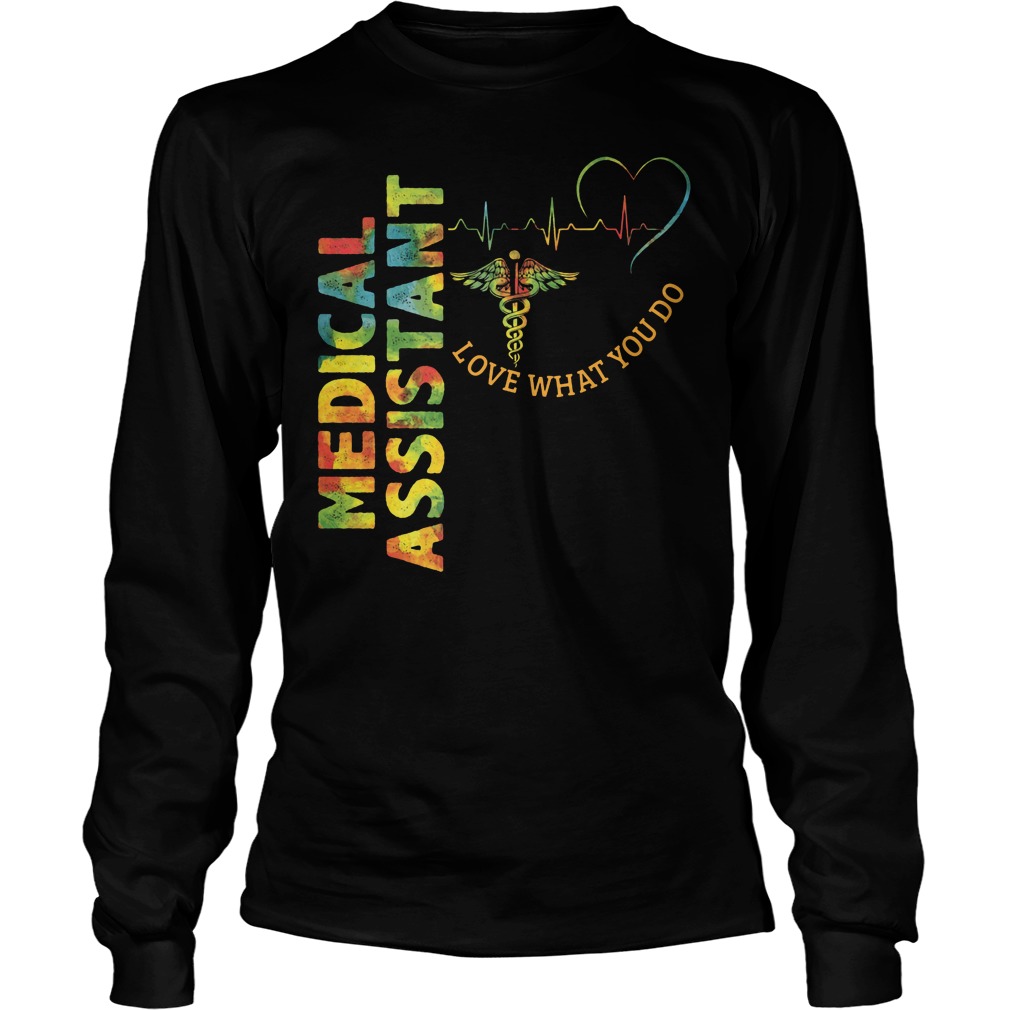Medical Assistant Love What You Do Cna Week Longsleeve