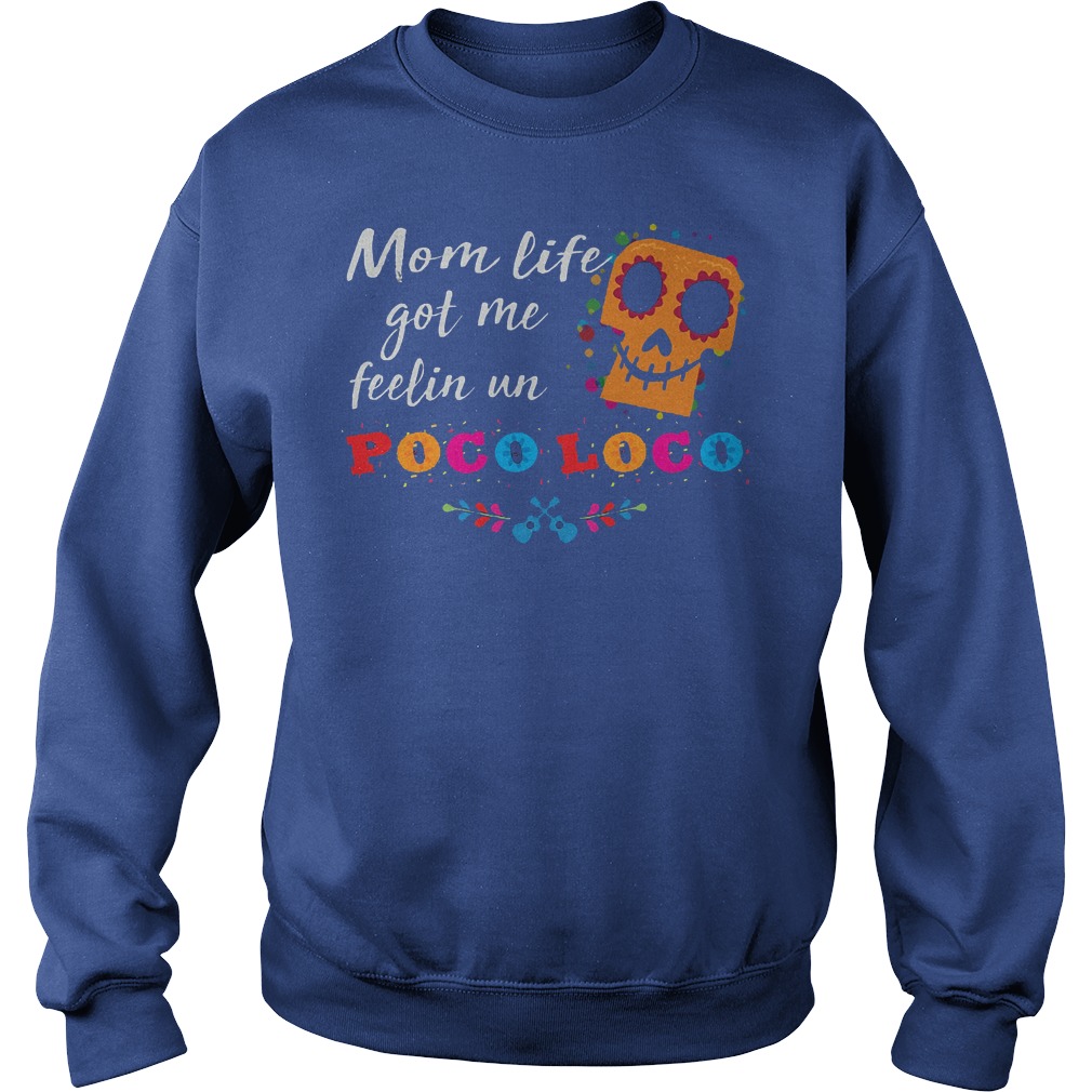 Mom Life Got Me Feelin Un Poco Loco Sweater