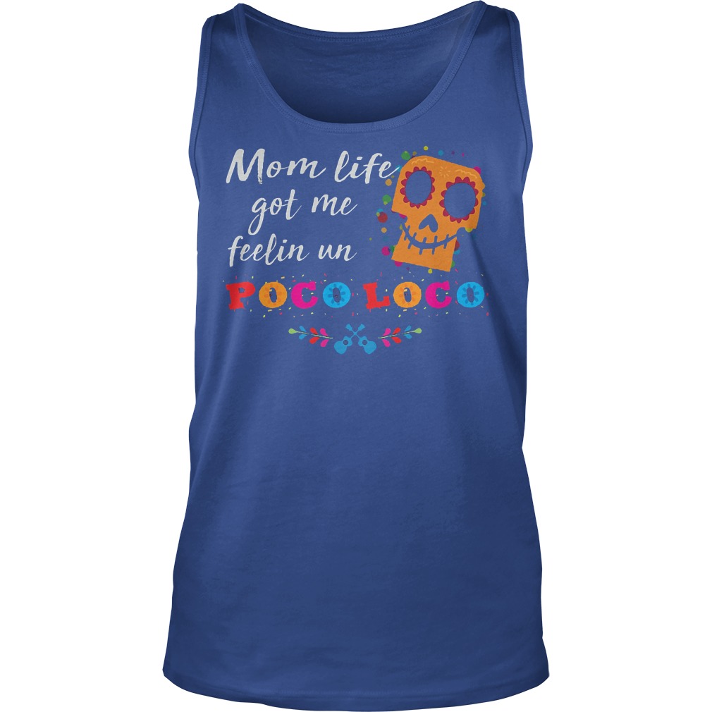 Mom Life Got Me Feelin Un Poco Loco Tanktop