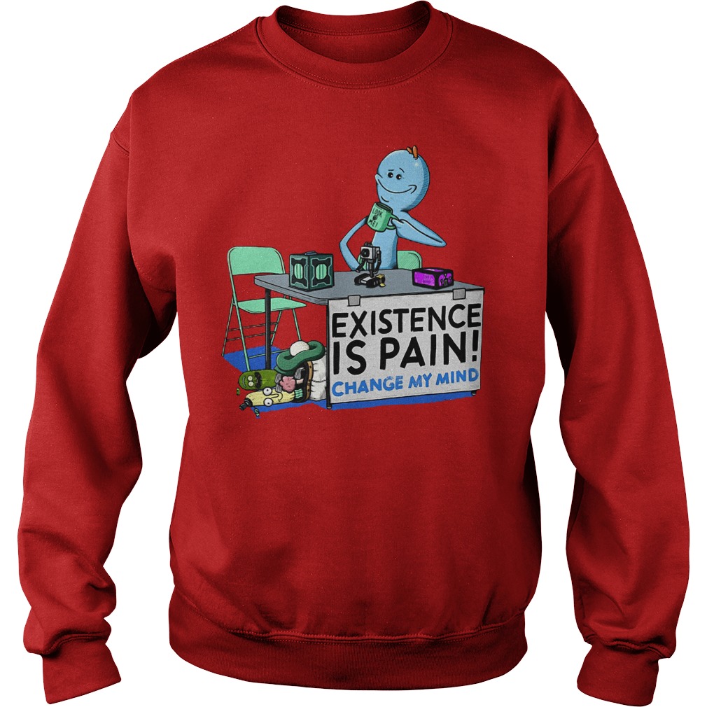 Mr. Meeseeks Rick And Morty Existence Is Pain Change My Mind Sweater