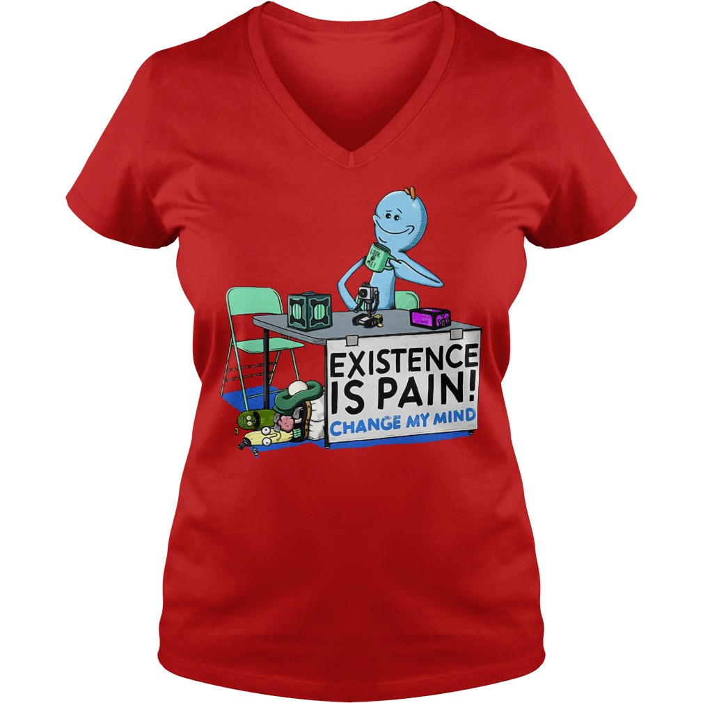 Mr. Meeseeks Rick And Morty Existence Is Pain Change My Mind V Neck