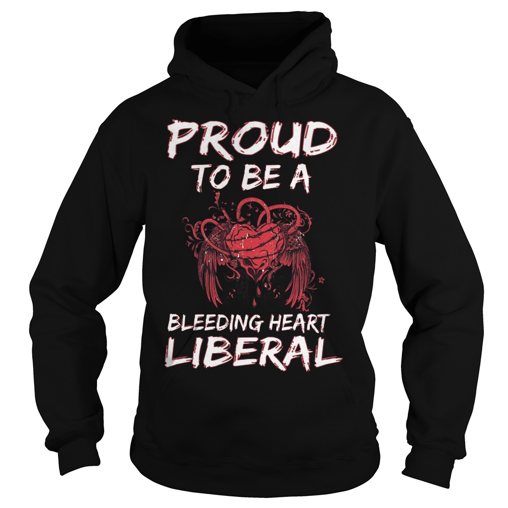 Proud To Be A Bleeding Heart Liberal Hoodie