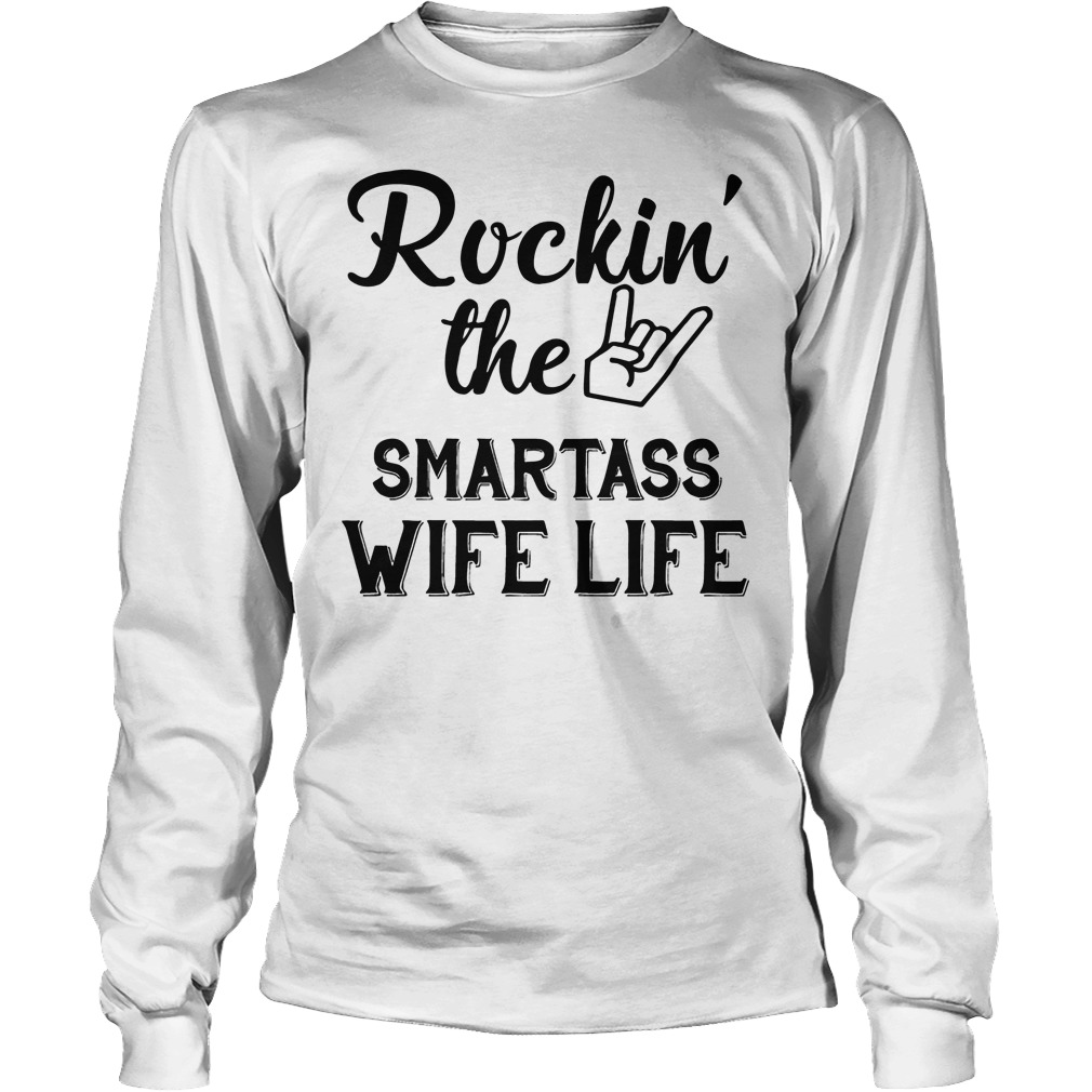 Rockin' The Smartass Wife Life Longsleeve