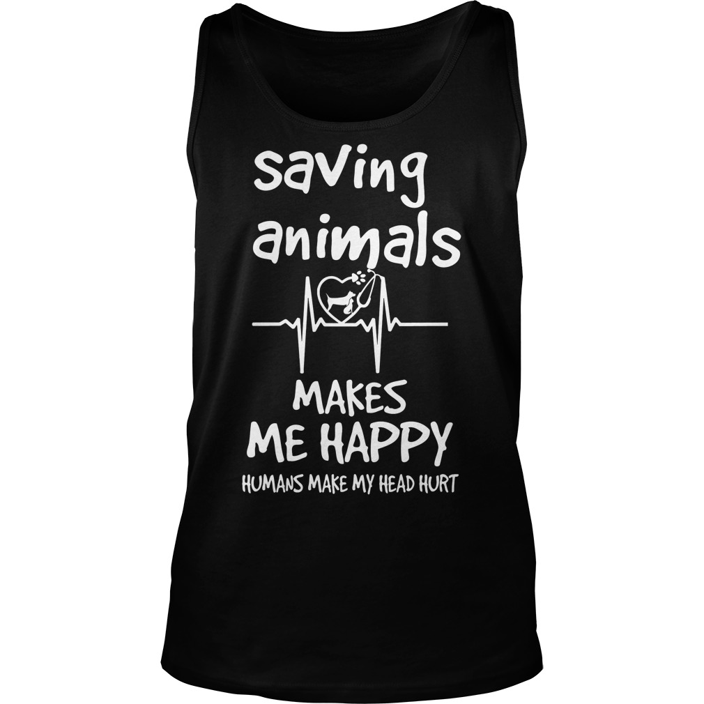 Saving Animals Make Me Happy Tanktop