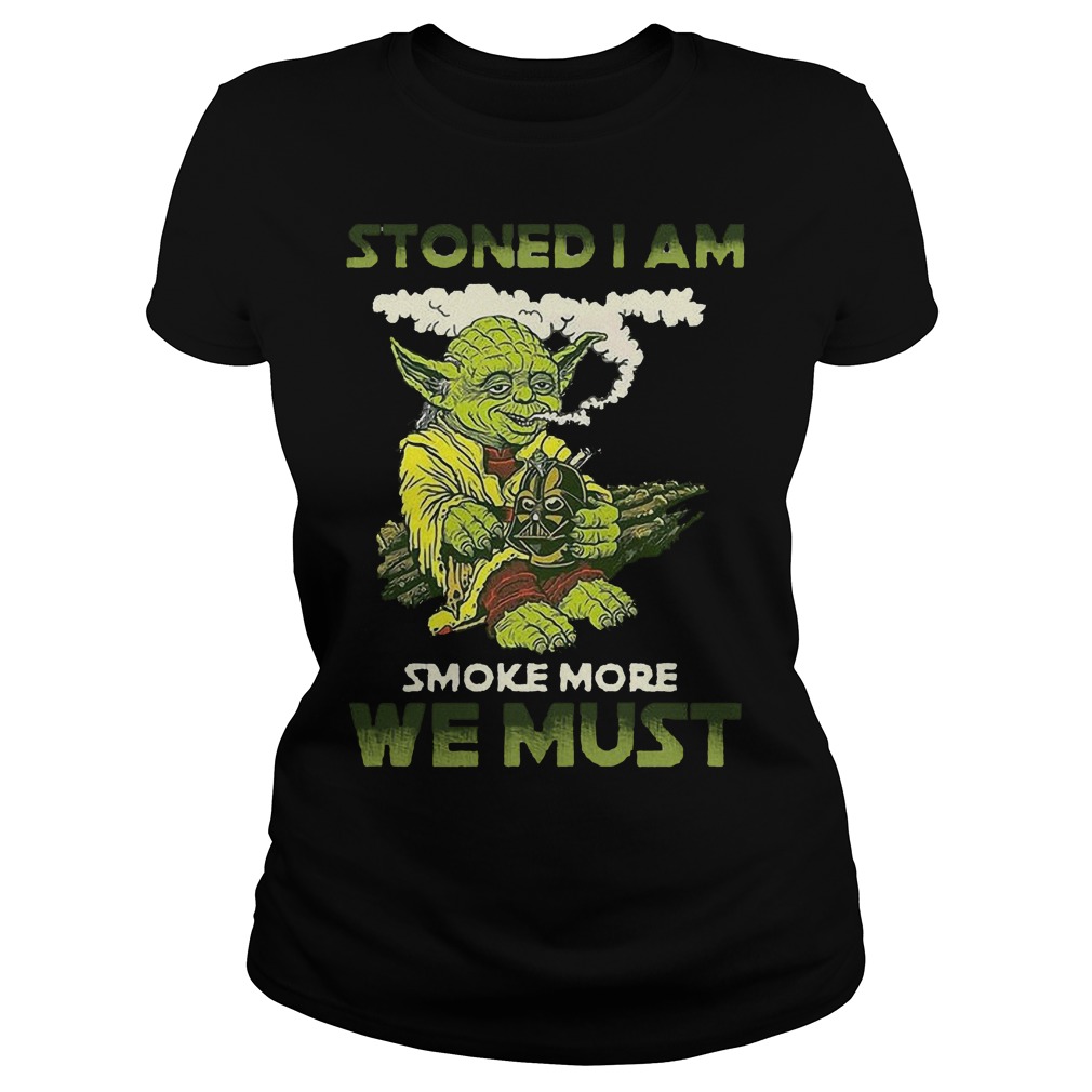 Star War Yoda Stoned I Am Smoke More We Must Ladies