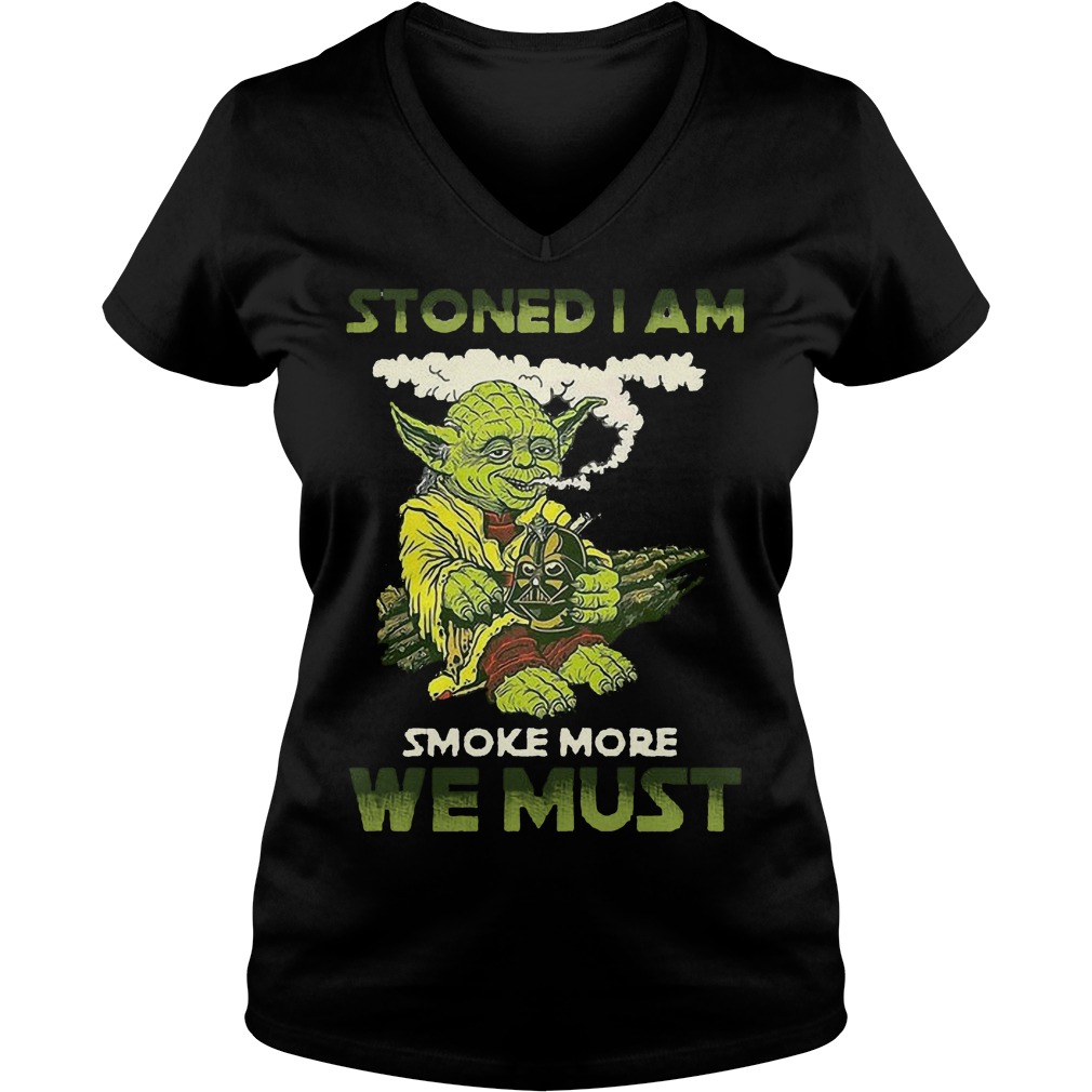 Star War Yoda Stoned I Am Smoke More We Must V Neck