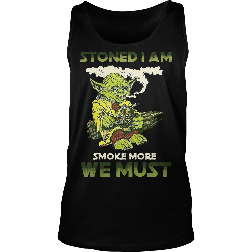 Star War Yoda Stoned I Am Smoke More We Must Tanktop