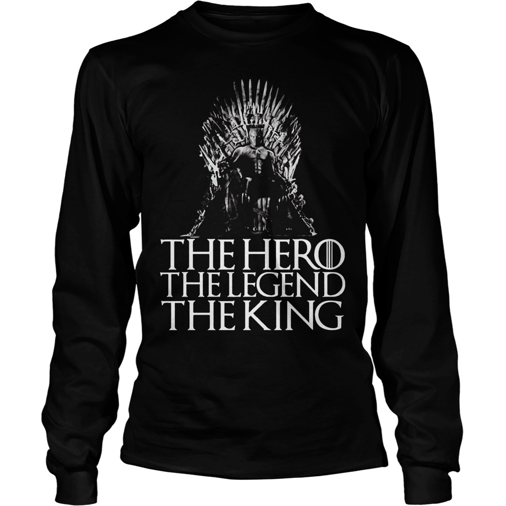The Hero The Legend The King Longsleeve