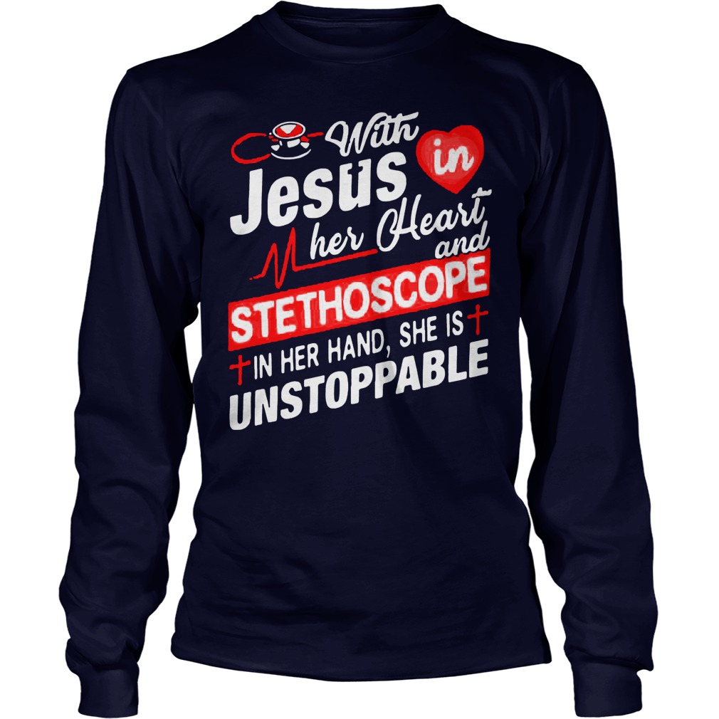 With Jesus In Her Heart Stethoscope In Her Hand Longsleeve