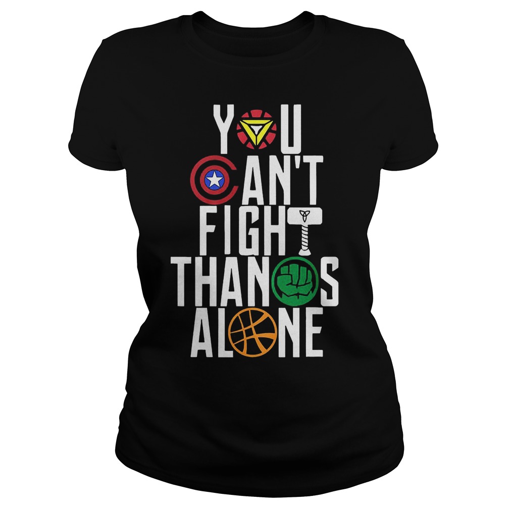 You Can't Fight Thanos Alone Avengers Inifity War Ladies