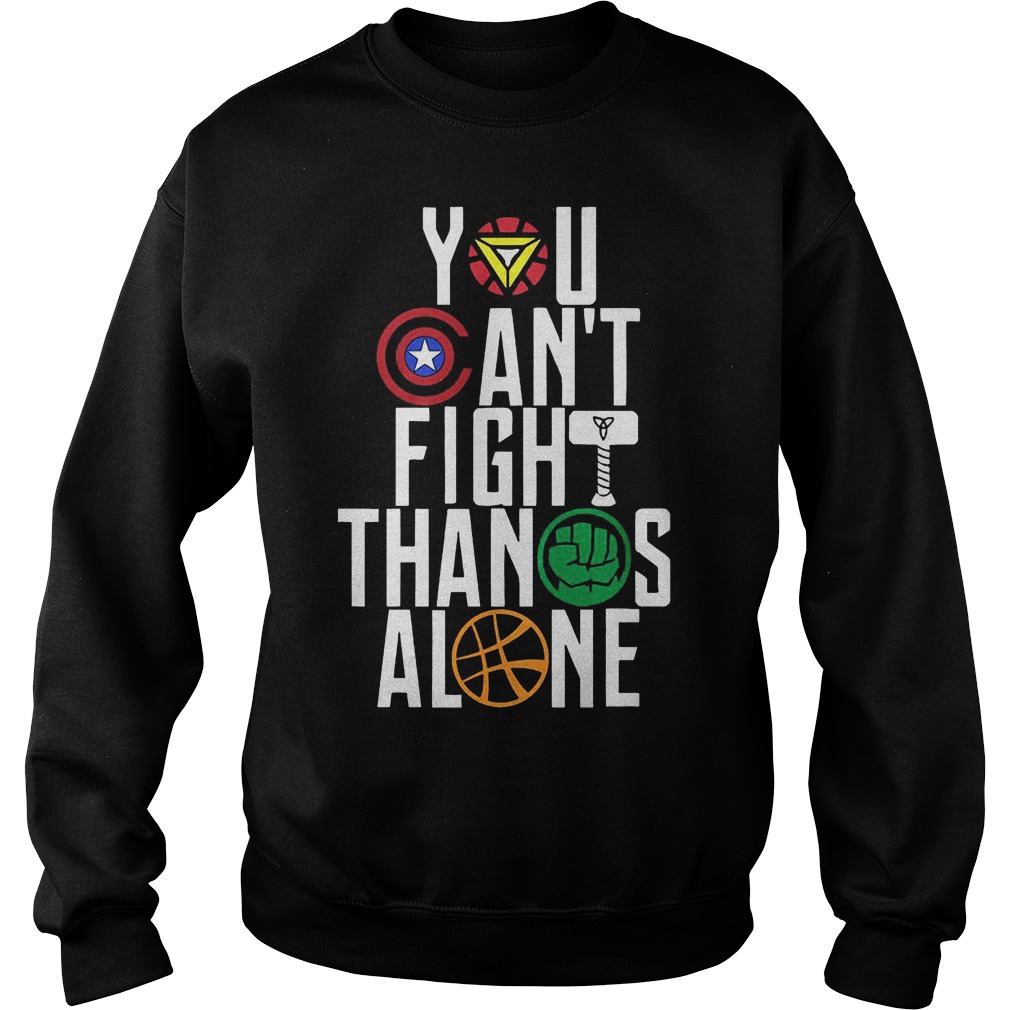 You Can't Fight Thanos Alone Avengers Inifity War Sweater