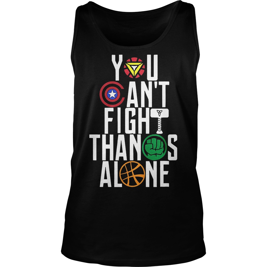 You Can't Fight Thanos Alone Avengers Inifity War Tanktop