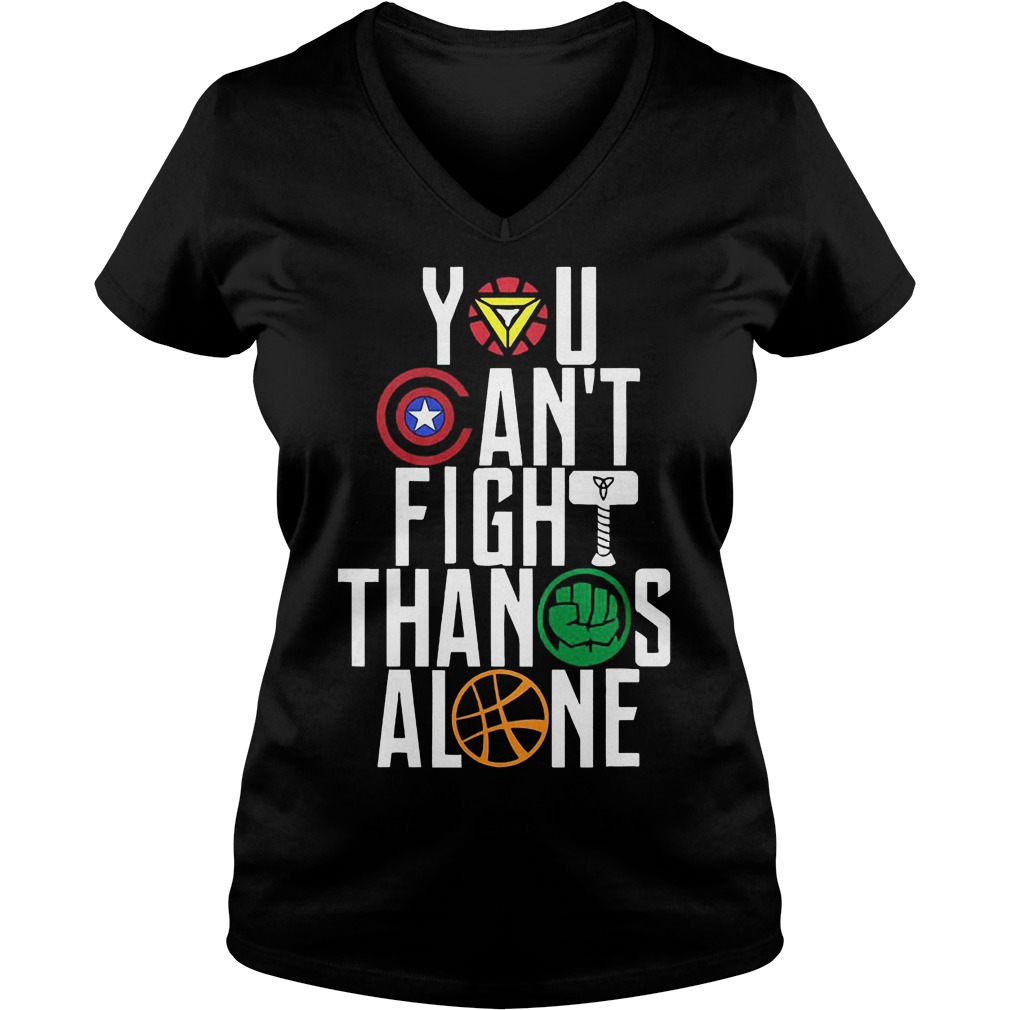 You Can't Fight Thanos Alone Avengers Inifity War V Neck