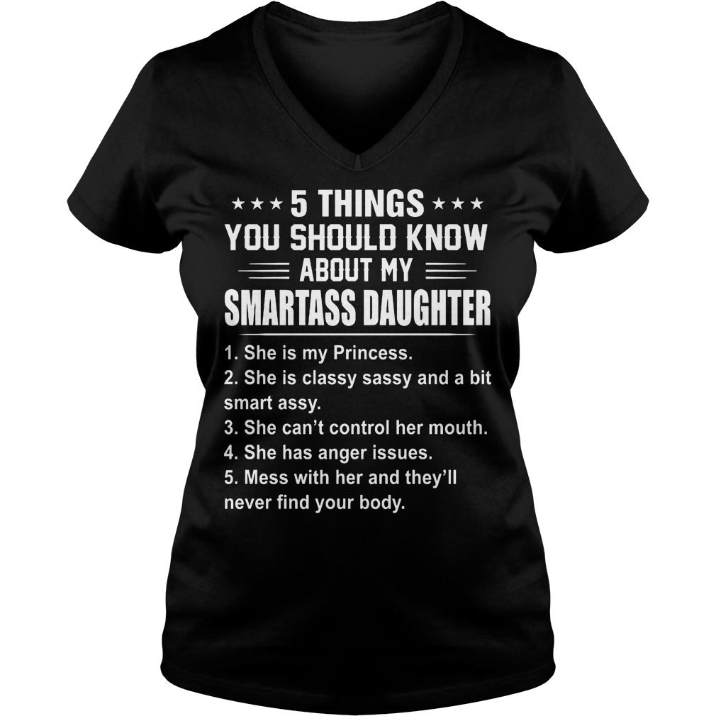 5 Things You Should Know About My Smartass Daughter V Neck