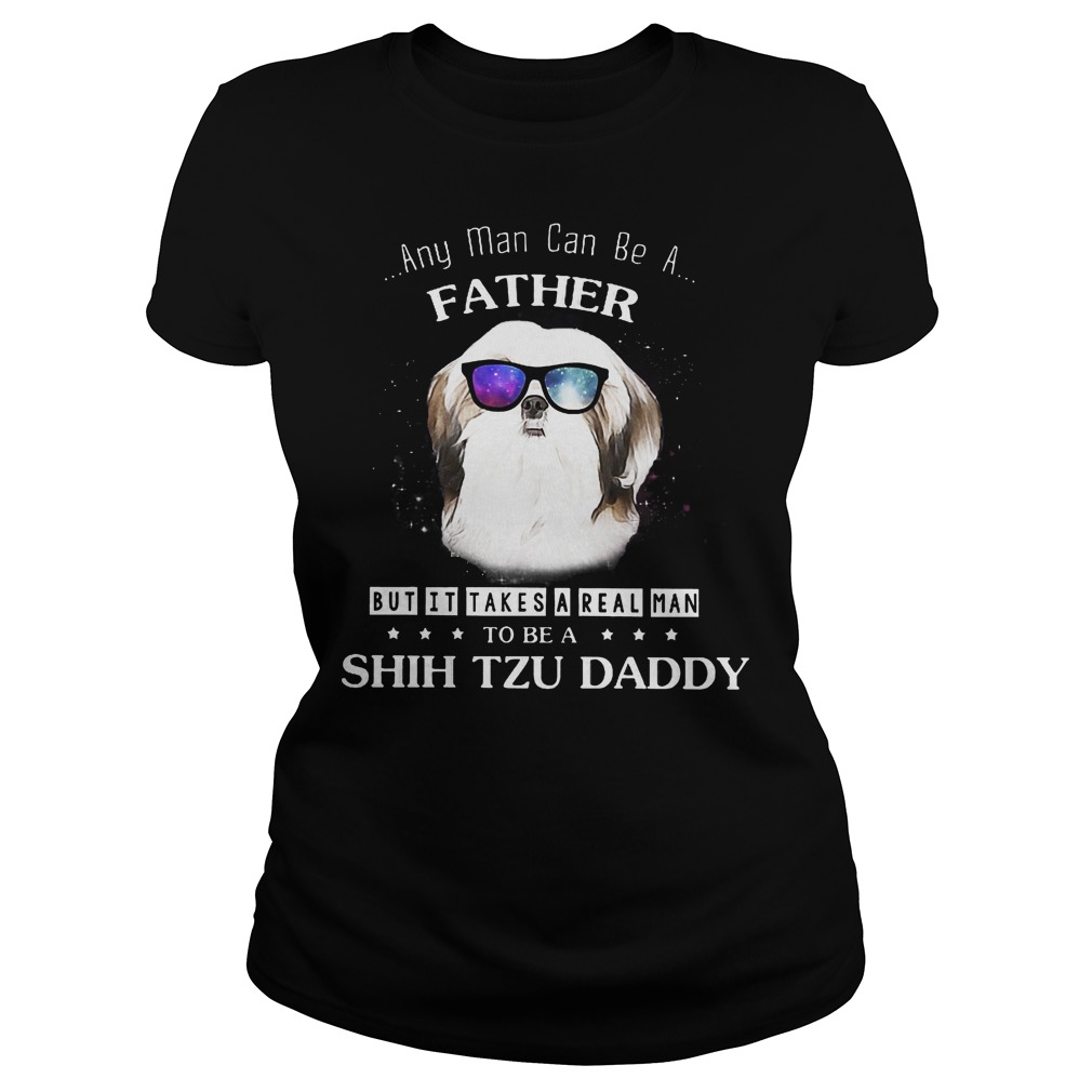 Any Man Can Be A Father But It Takes A Real Man Ladies