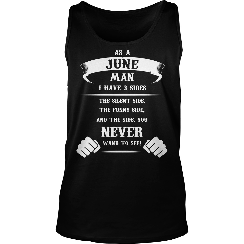 As A June Man I Have 3 Sides The Silent,the Funny And The Side You Never Wand Tanktop