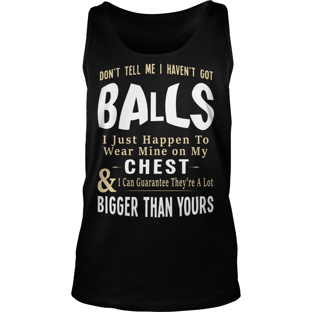 Balls I Just Happen To Wear Mine On My Chest Tanktop
