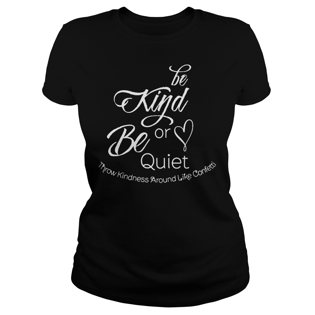 Be Kind Or Be Quiet Ladies