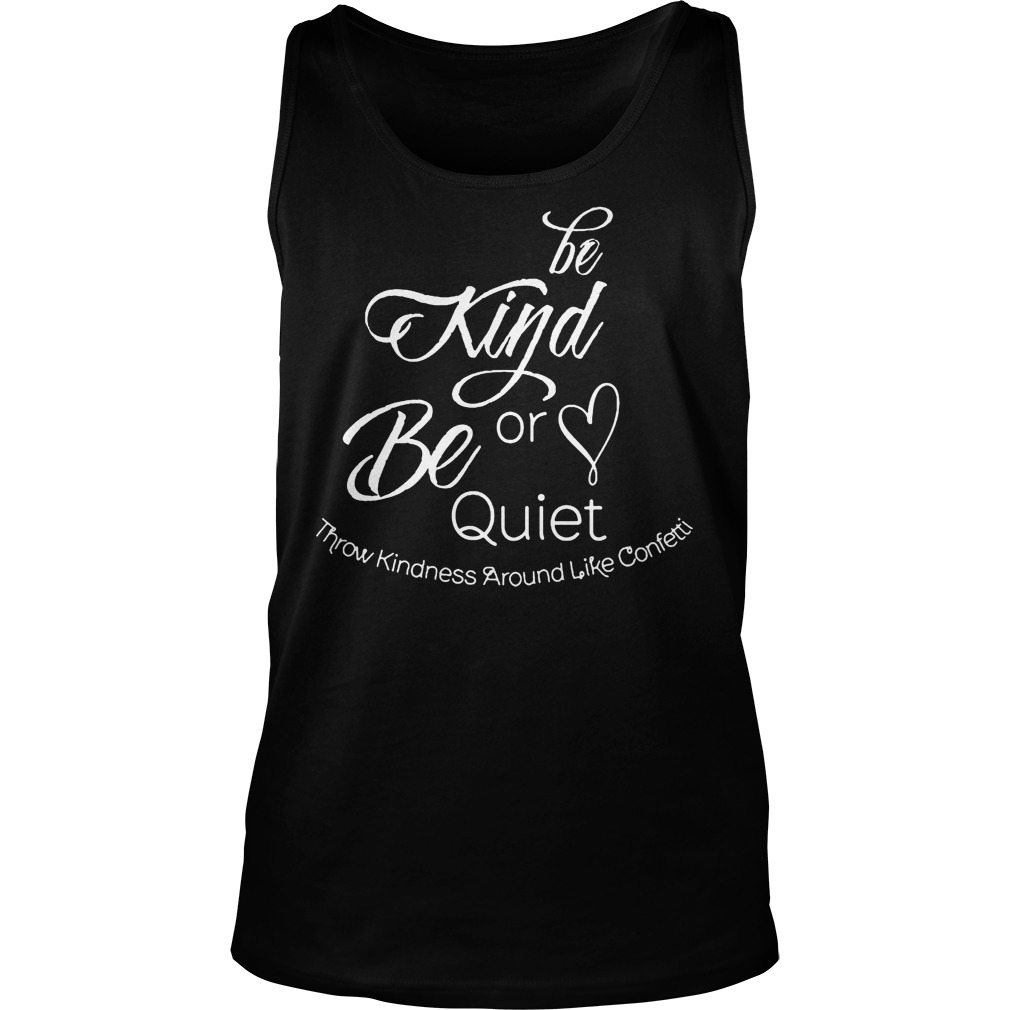 Be Kind Or Be Quiet Tanktop
