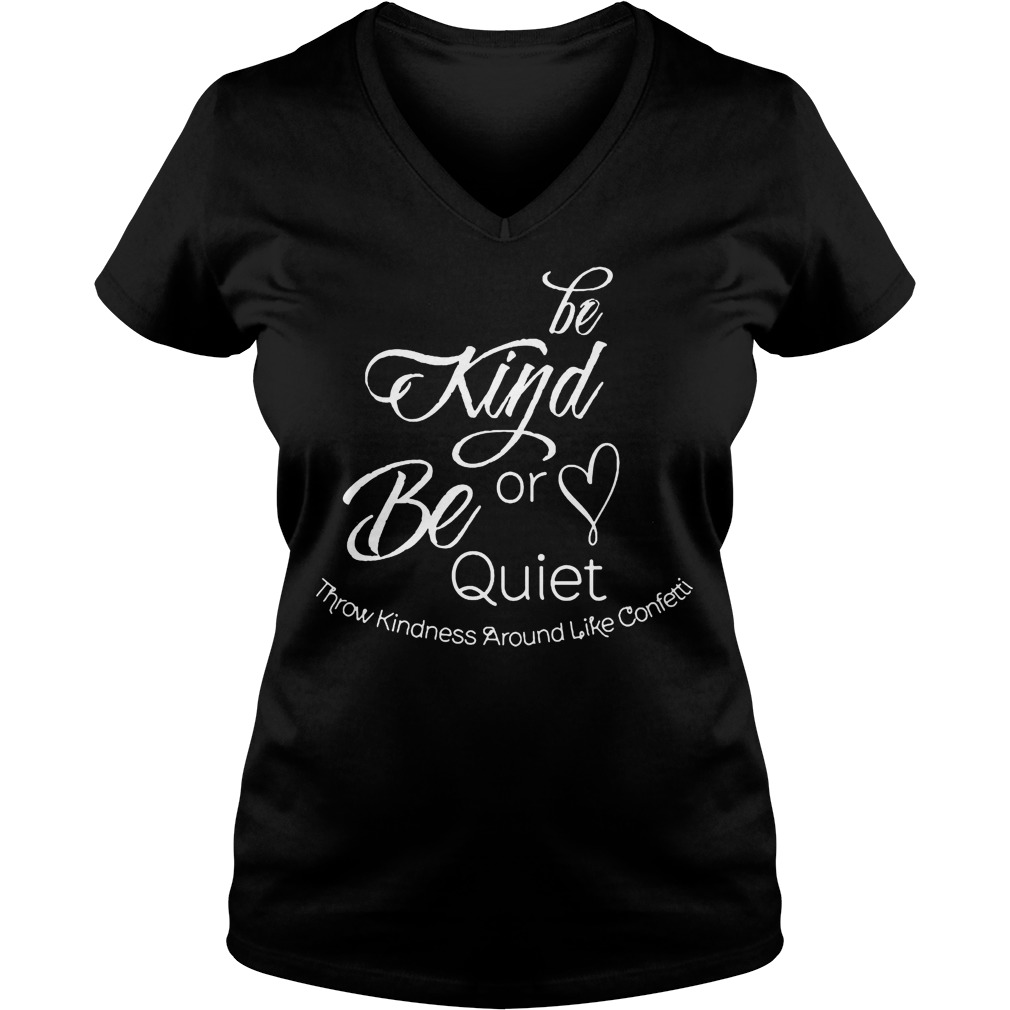 Be Kind Or Be Quiet V Neck