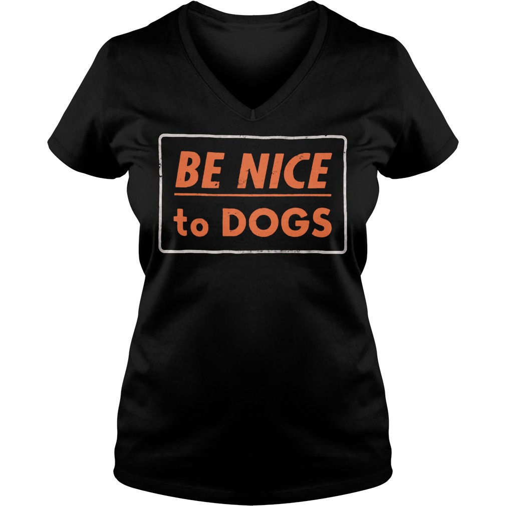 Be Nice To Dogs V Neck