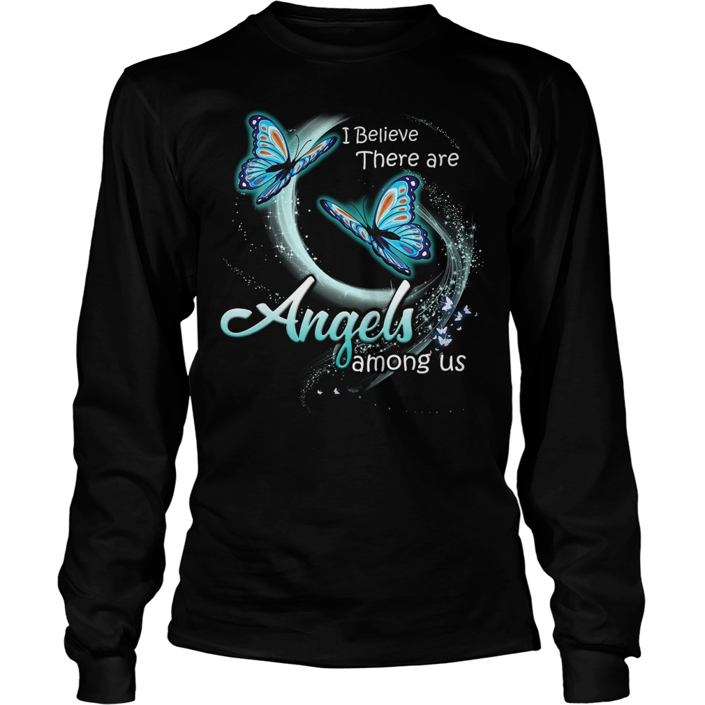 Butterfly I Believe There Are Angles Among Us Longsleeve