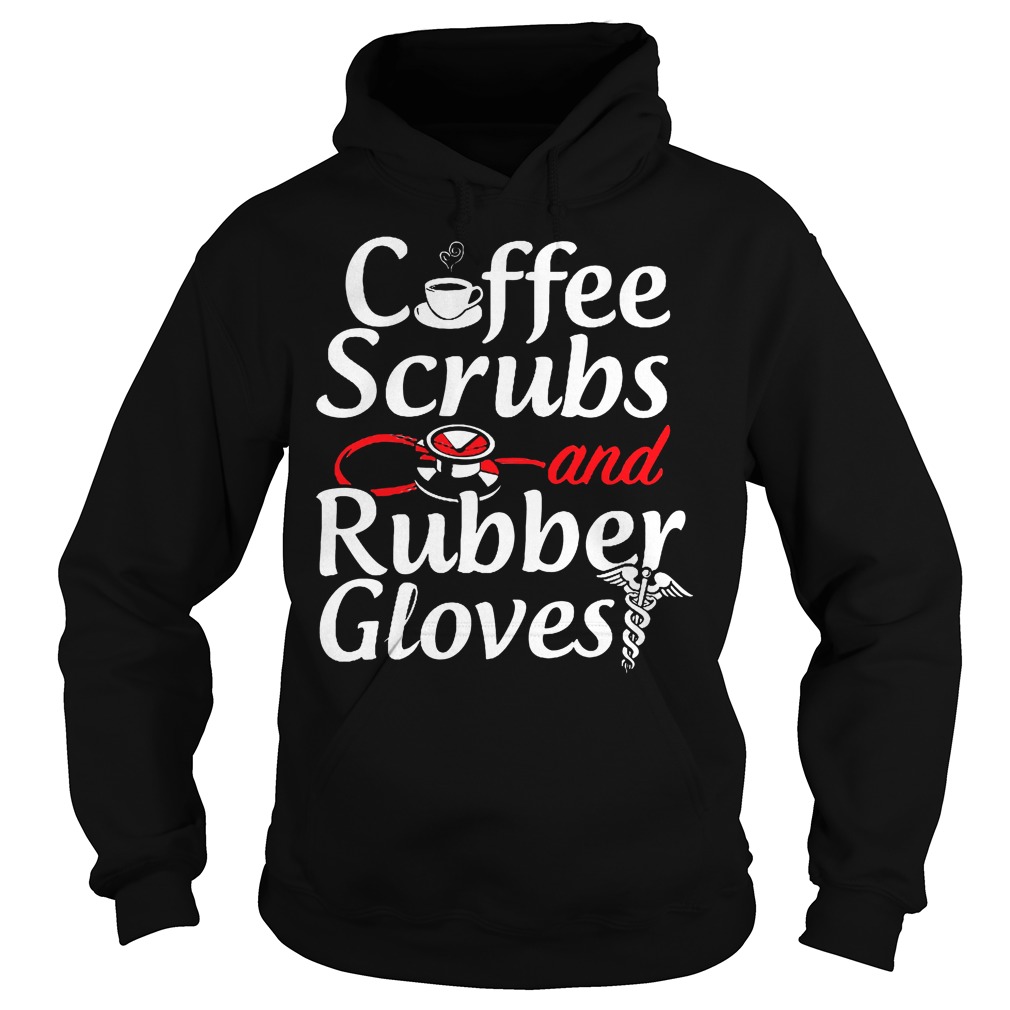 Coffee Scrubs And Rubber Gloves Hoodie