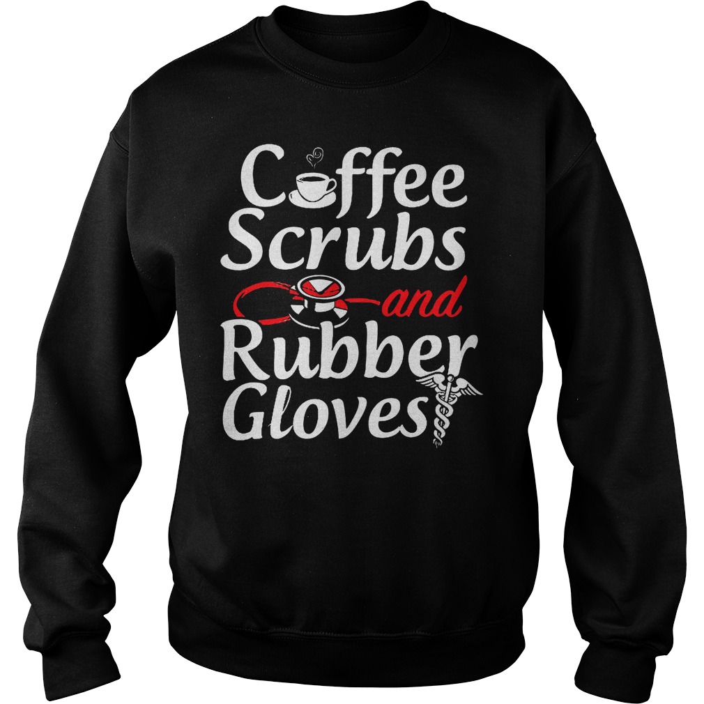 Coffee Scrubs And Rubber Gloves Sweater