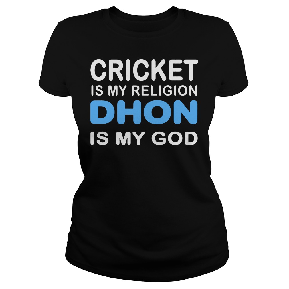 Cricket Is My Religion Dhon Is My God Ladies