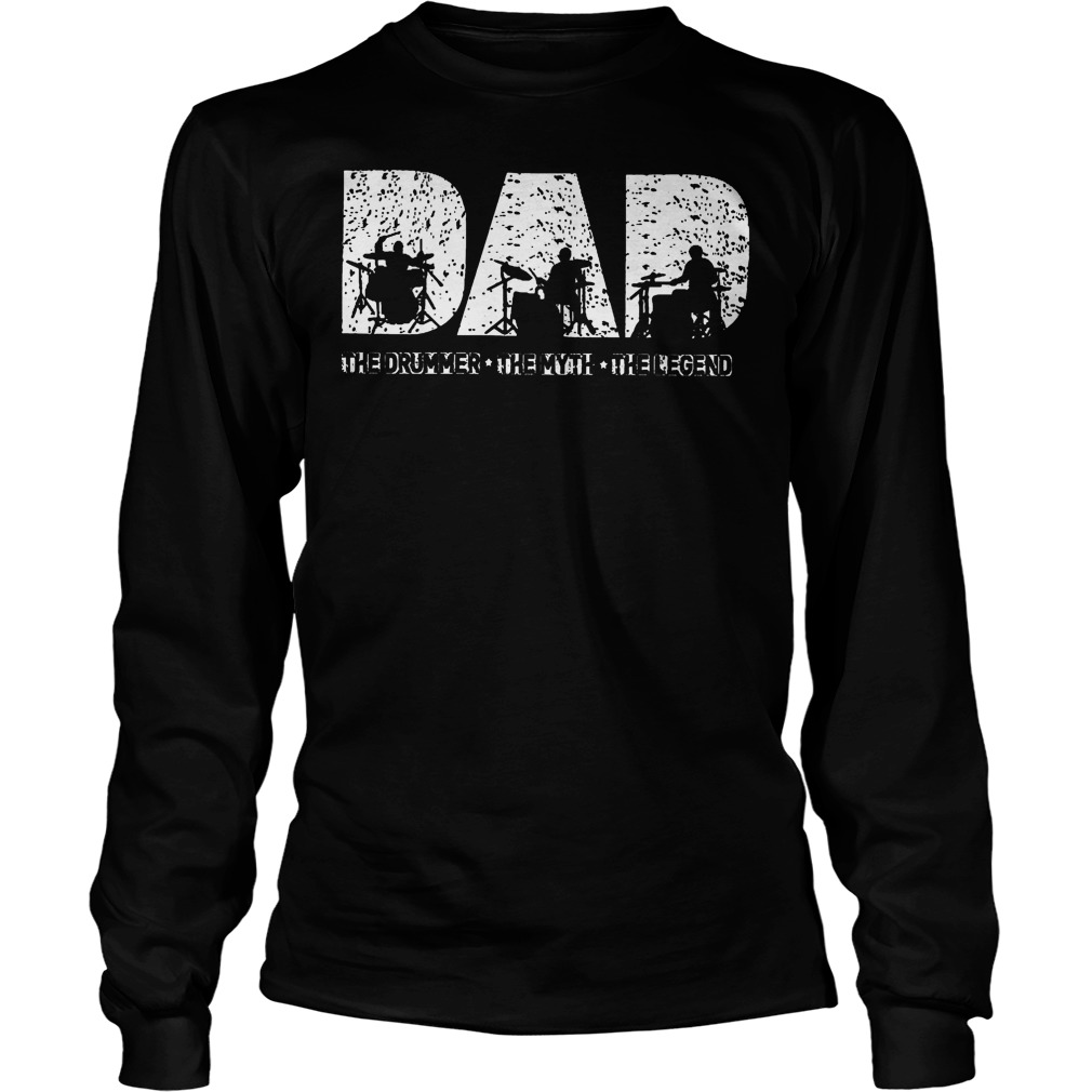 Dad The Drummer The Myth The Legend Longsleeve