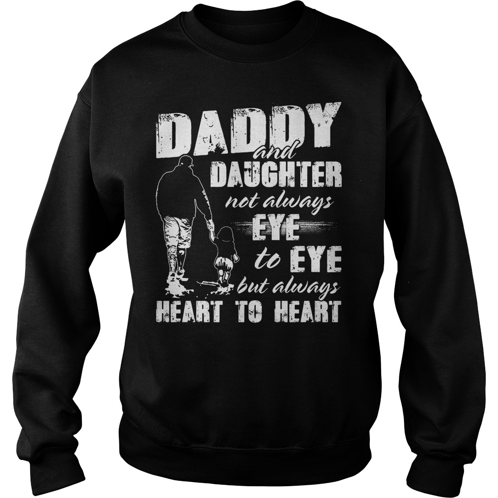 Daddy And Daughter Not Always Eye To Eye But Always Heart To Heart Sweater