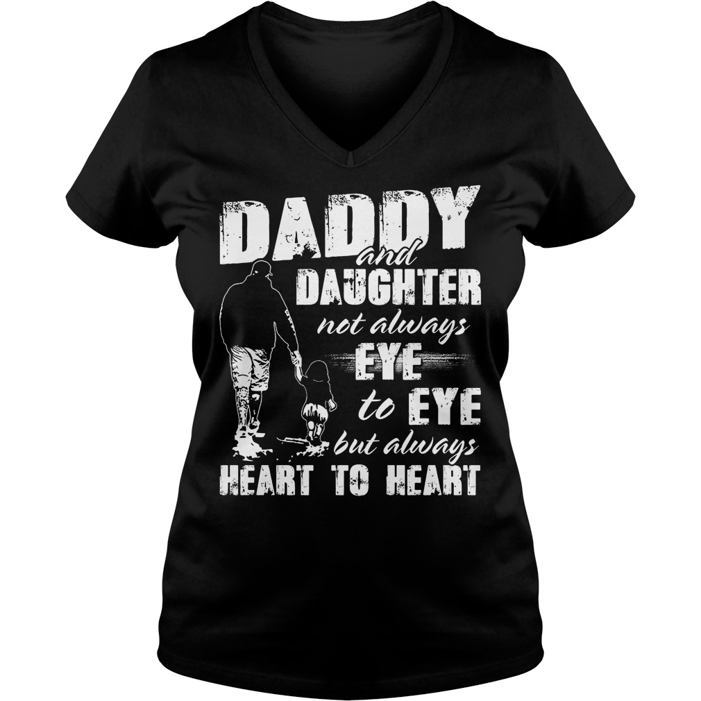 Daddy And Daughter Not Always Eye To Eye But Always Heart To Heart V Neck