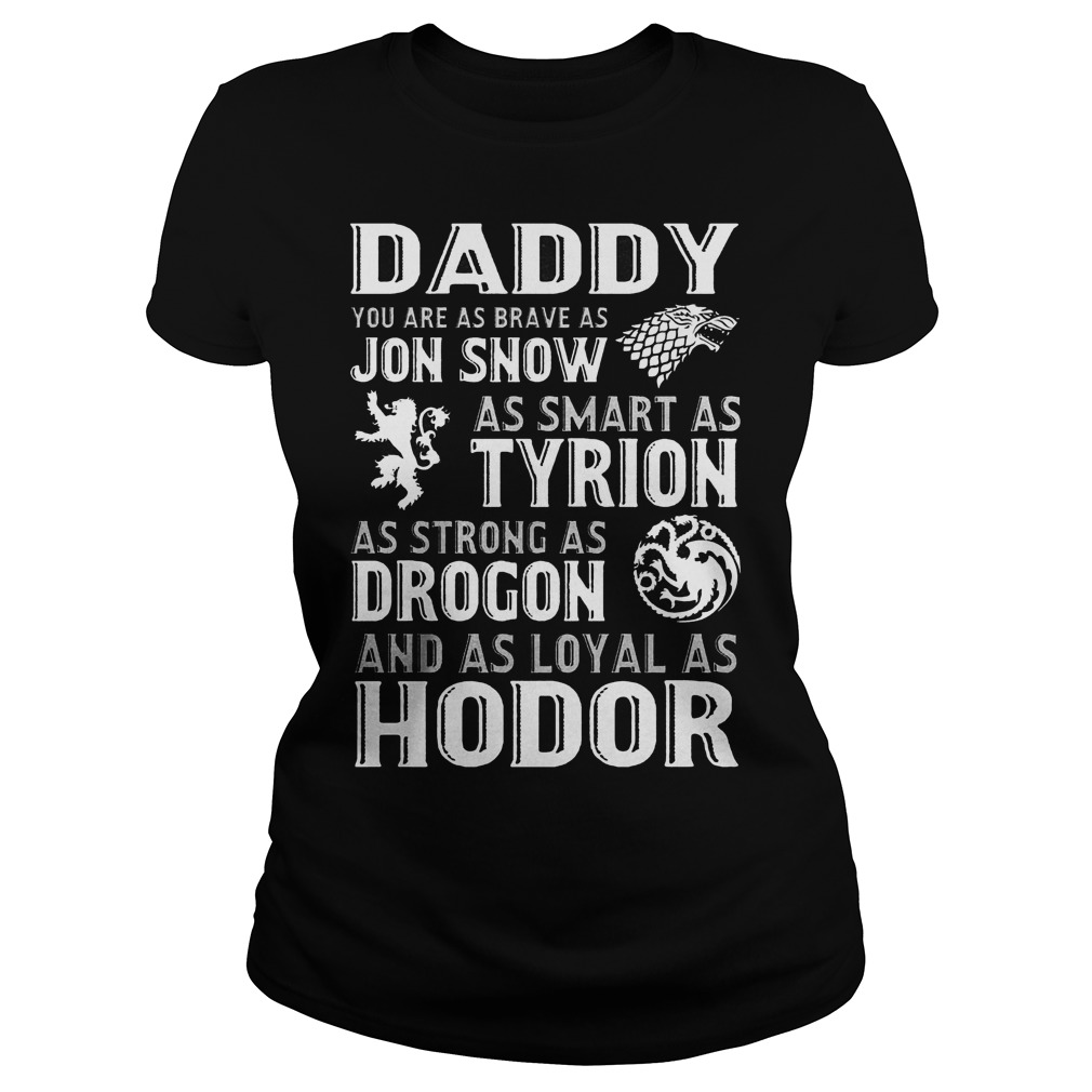 Daddy You Are As Brave As Jon Snow Ladies