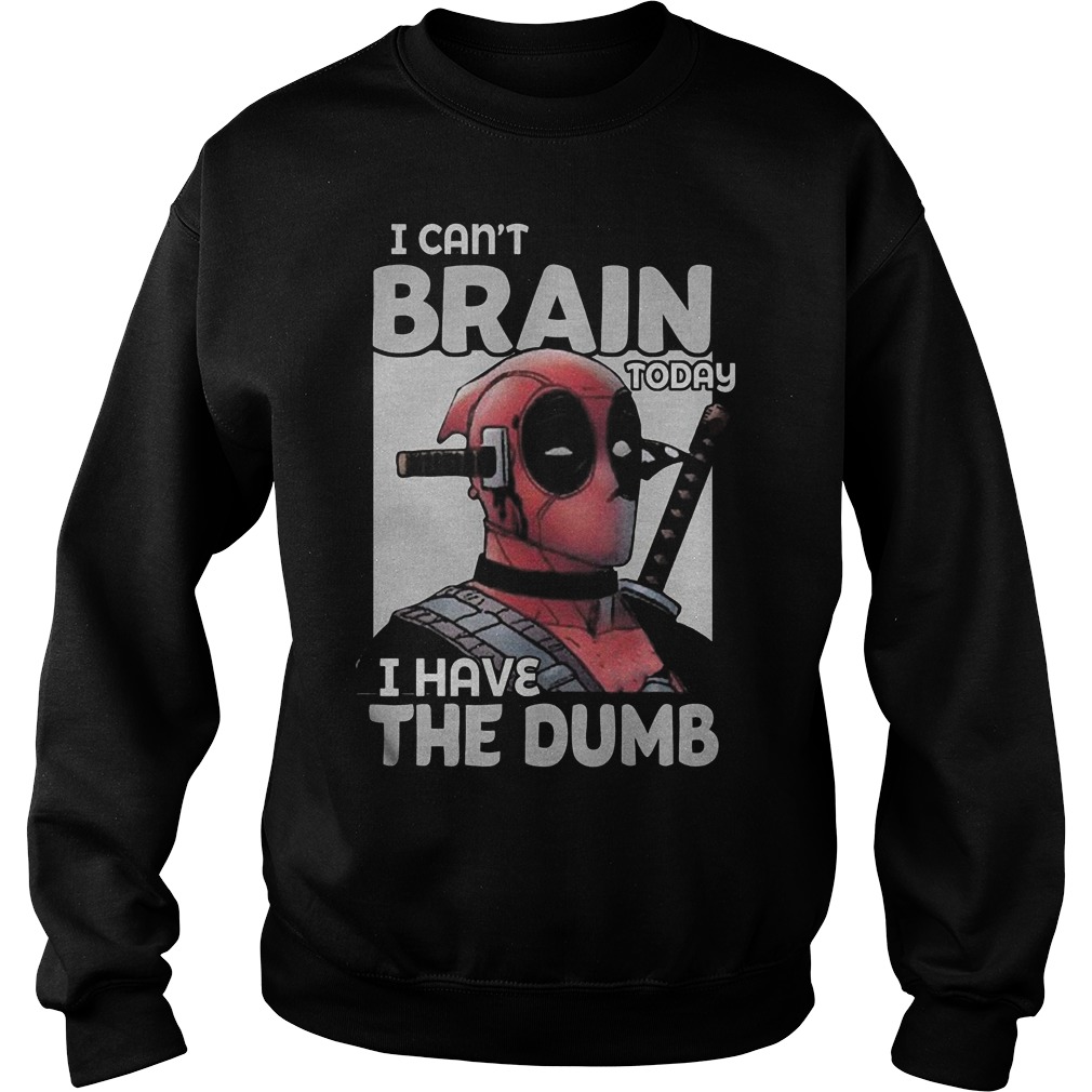 Deadpool I Can't Brain Today I Have The Dumb Sweater