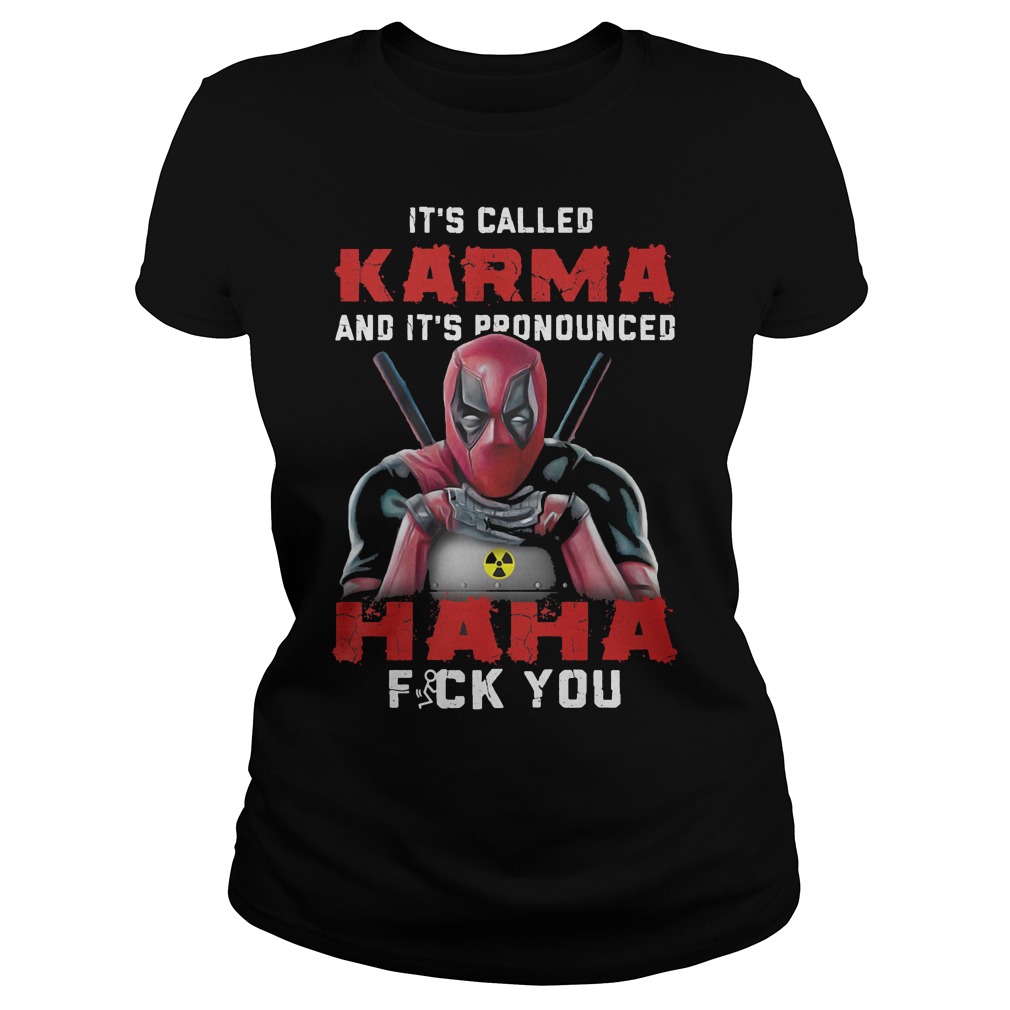 Deadpool It's Called Karma And Its Pronounced Haha Ladies