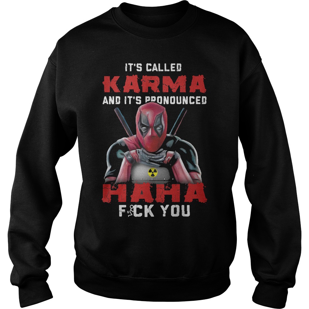 Deadpool It's Called Karma And Its Pronounced Haha Sweater