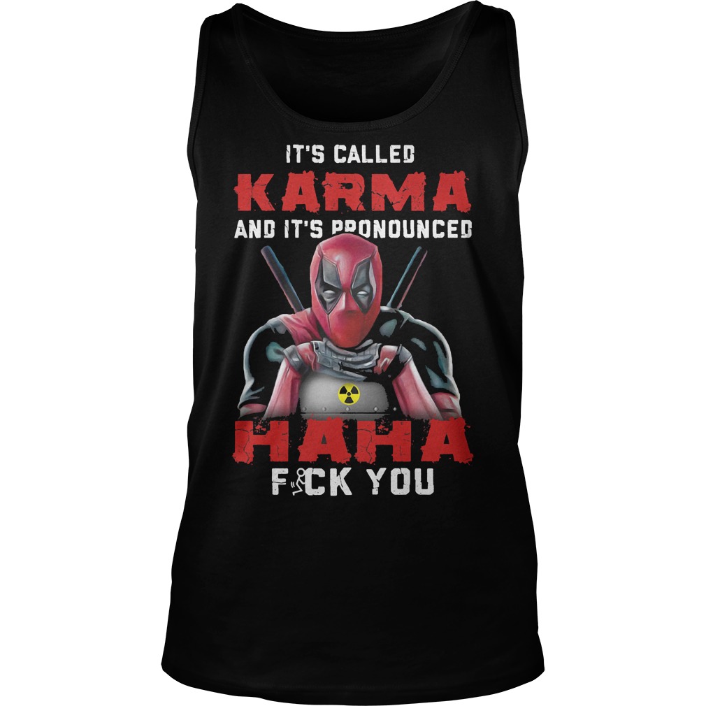 Deadpool It's Called Karma And Its Pronounced Haha Tanktop